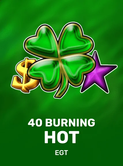 40 Burning Hot