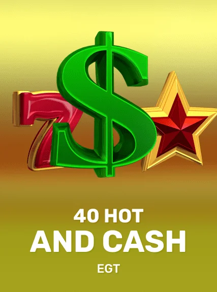 40 Hot & Cash