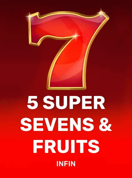 5 Super Sevens & Fruits