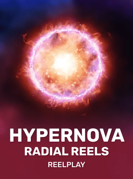 Hypernova Radial Reels