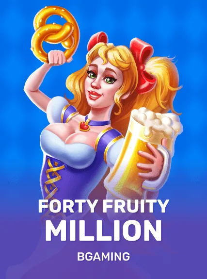 Forty Fruity Million