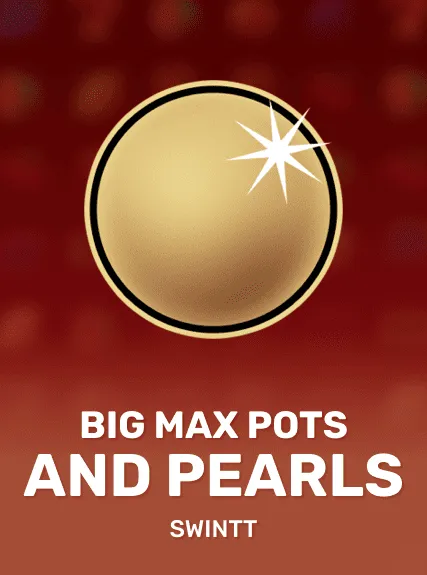 Big Max Pots and Pearls