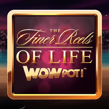 The Finer Reels of Life WOWPOT game tile