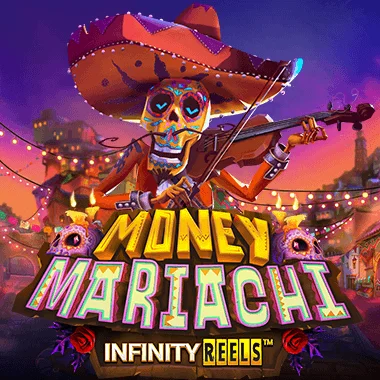 Money Mariachi Infinity Reels game tile