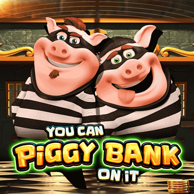 You Can Piggy Bank On It