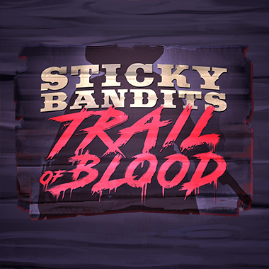 Sticky Bandits Trail of Blood