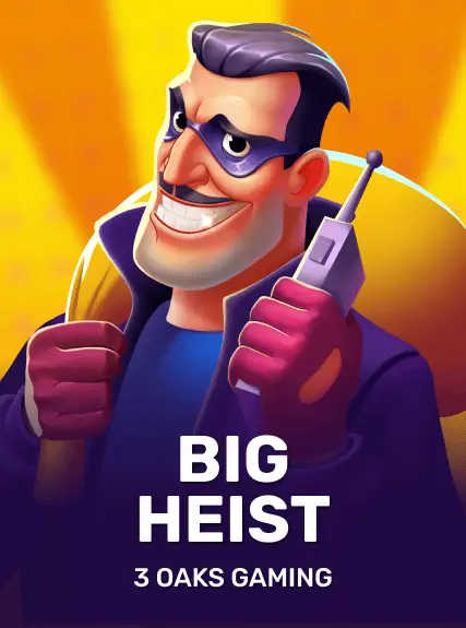 Big Heist (3oaks)