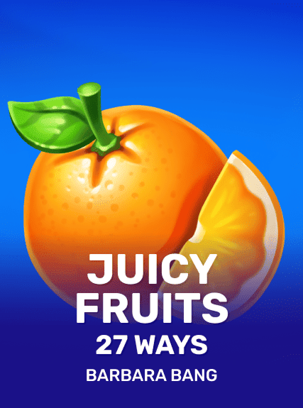 Juicy Fruits 27 Ways
