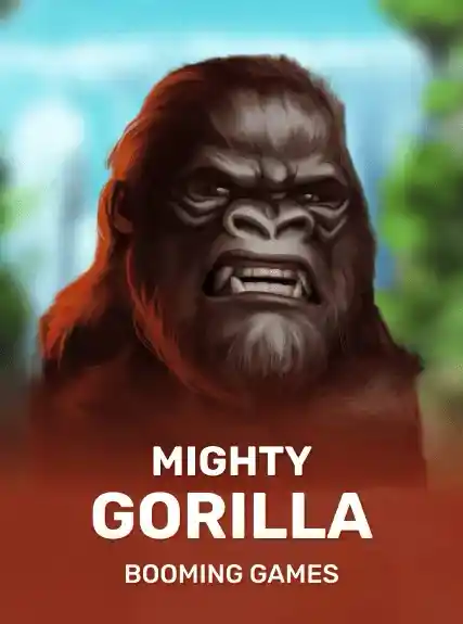 Mighty Gorilla (booming)