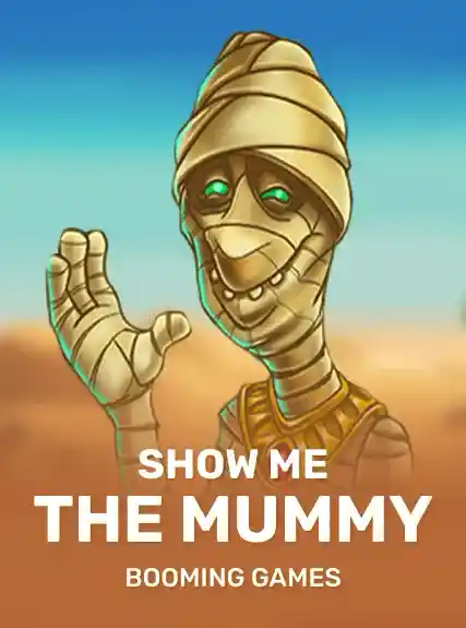 Show me the Mummy (booming)