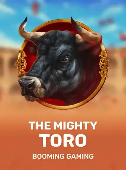 The Mighty Toro (booming)
