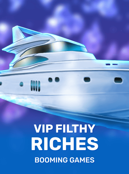 VIP Filthy Riches