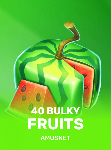40 Bulky Fruits