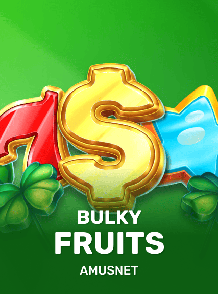 Bulky Fruits