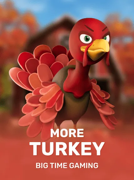 More Turkey (bigtimegaming)