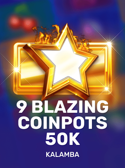 9 Blazing Cashpots 50K