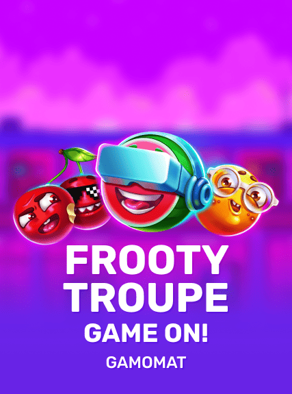Frooty Troupe - Game On!