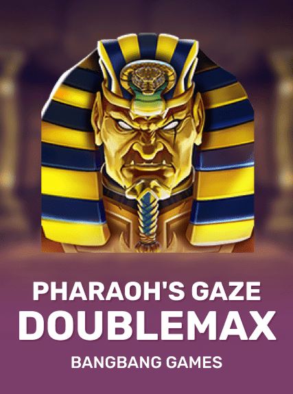 Pharaoh's Gaze Doublemax