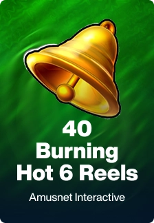 40 Burning Hot 6 Reels