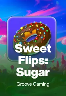 Sweet Flips: Sugar