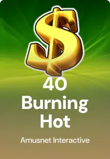 40 Burning Hot