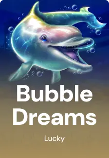 Bubble Dreams