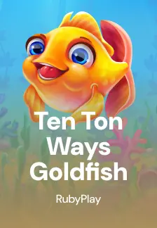 Ten Ton Ways Goldfish