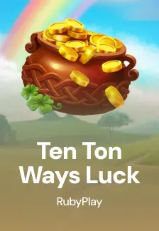 Ten Ton Ways Luck