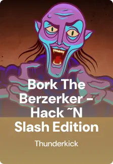 Bork The Berzerker - Hack ‘N’ Slash Edition