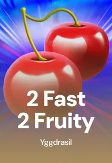 2 Fast 2 Fruity