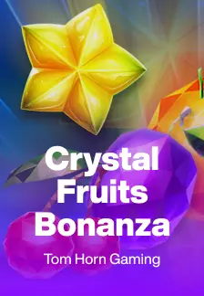 Crystal Fruits Bonanza