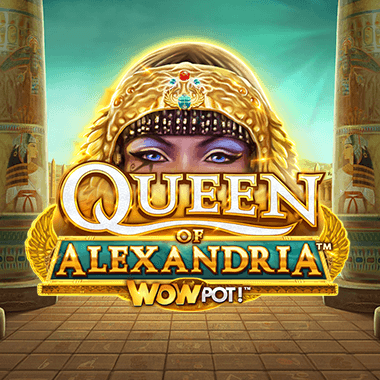 Queen of Alexandria WOWPOT!