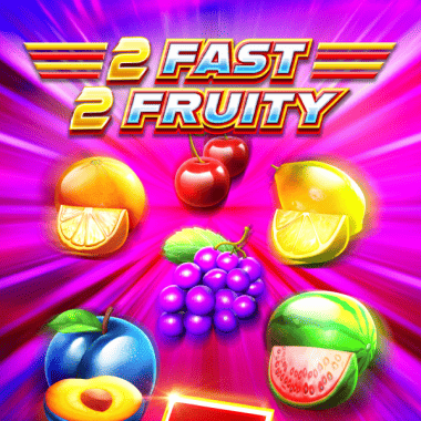 2 Fast 2 Fruity